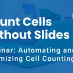 Count Cells Without Slides Webinar